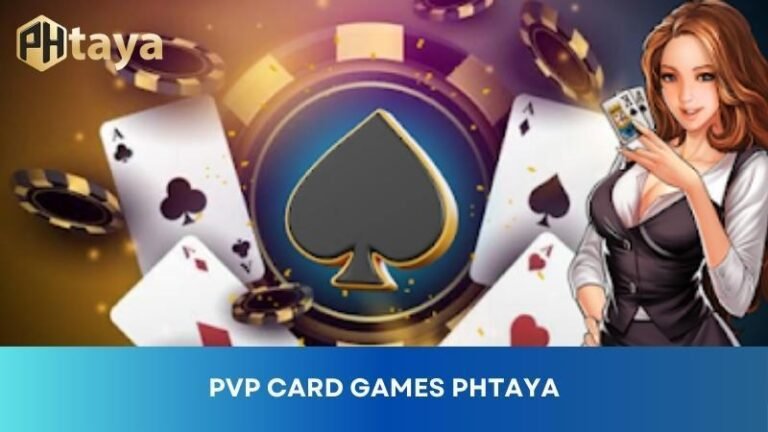 PVP Card Games PHTAYA – Asia’s leading prestigious playground